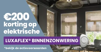 €200 korting op elektrische Luxaflex® binnenzonwering