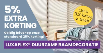 25% + 5% extra korting op duurzame Luxaflex® raamdecoratie